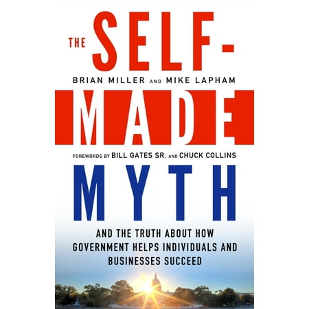 The Self Made Myth And The Truth About How Government