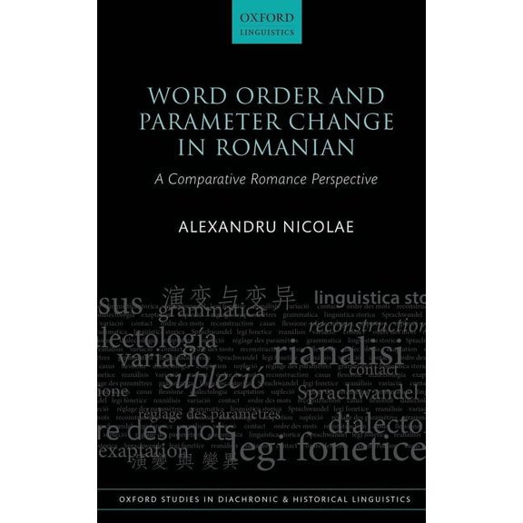 Oxford Studies in Diachronic and Histori Word Order and Parameter Change in Romanian: A Comparative Romance Perspective, (Hardcover)