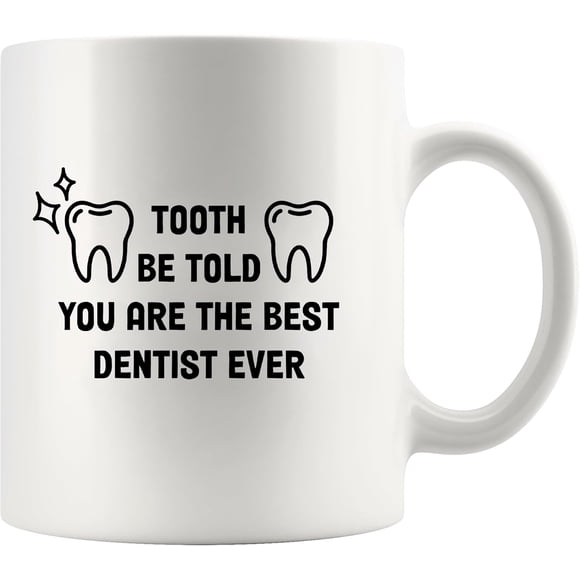 Tooth Be Told You Are The Best Dentist Ever Dentist Gifts For Men Women Graduation Gifts For Dental Students Dentistry Dental Assistant Hygienists Ceramic Mug 11 oz White