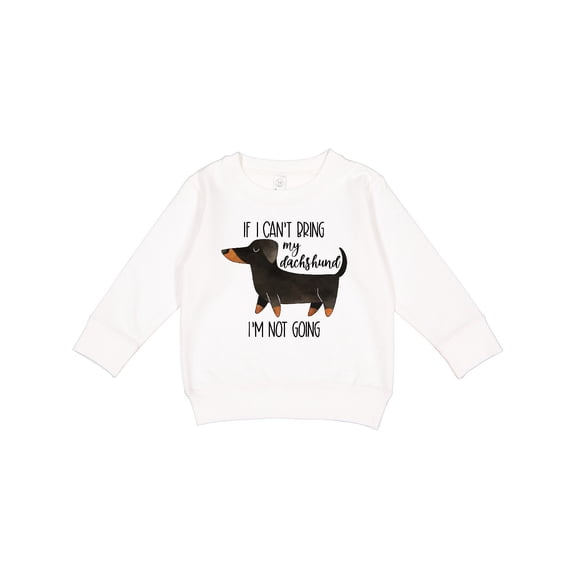 Inktastic If I Can't Bring My Dachshund, I'm Not Going Toddler Sweatshirt