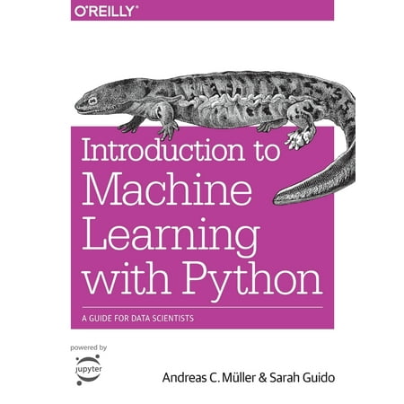 Introduction to Machine Learning with Python : A Guide for Data (The Best Way To Learn Python)