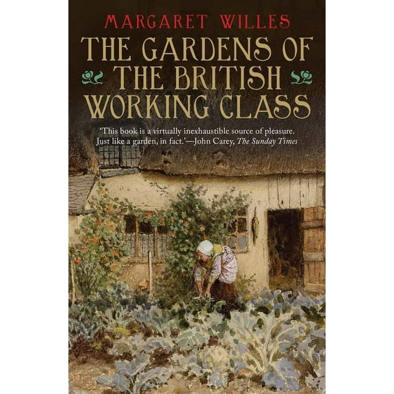 The Gardens of the British Working Class, (Paperback)