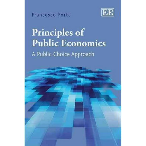 Principles Of Public Economics: A Public Choice Approach [Paperback] Forte, Francesco [Jun 29, 2011] …