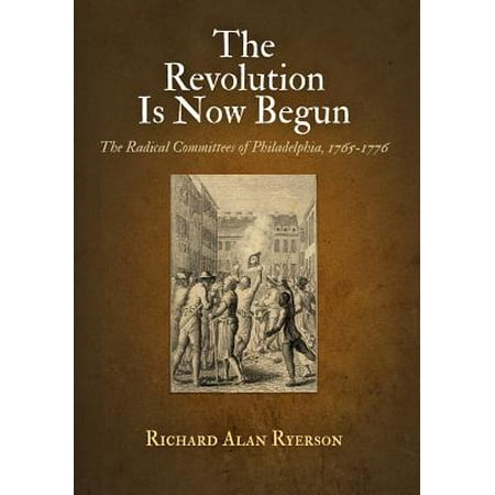 The Revolution Is Now Begun The Radical Committees Of