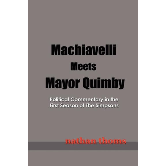 Machiavelli Meets Mayor Quimby : Political Commentary in the First Season of the Simpsons