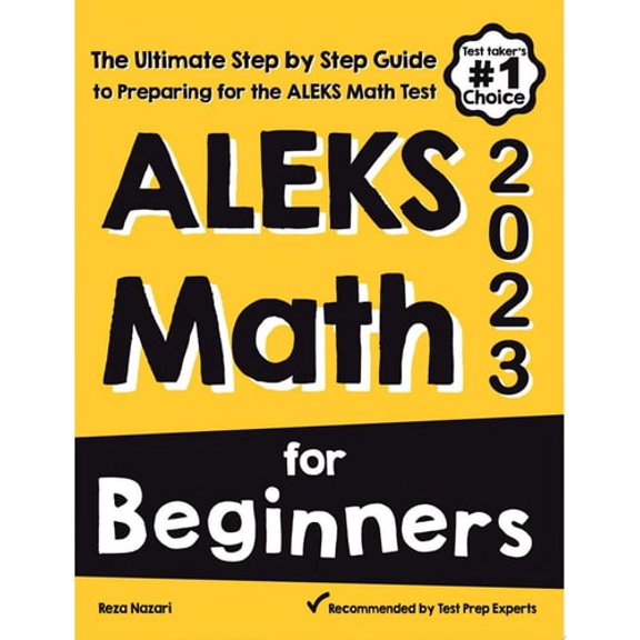 Pre-Owned ALEKS Math for Beginners: The Ultimate Step by Step Guide to Preparing for the ALEKS Math (Paperback 9781646129355) by Reza Nazari