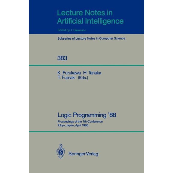 Logic Programming '88: Proceedings of the 7th Conference, Tokyo, Japan, April 11-14, 1988, (Paperback)