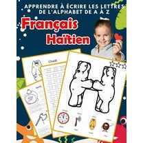 Alphabets Bilingues Française A-Z Avec Images: Apprendre à écrire les lettres de l'alphabet de A à Z Français Haïtien: Les 26 lettres mon imagier de l'alphabet French haitian creole pour K KS1 KS2 KS3