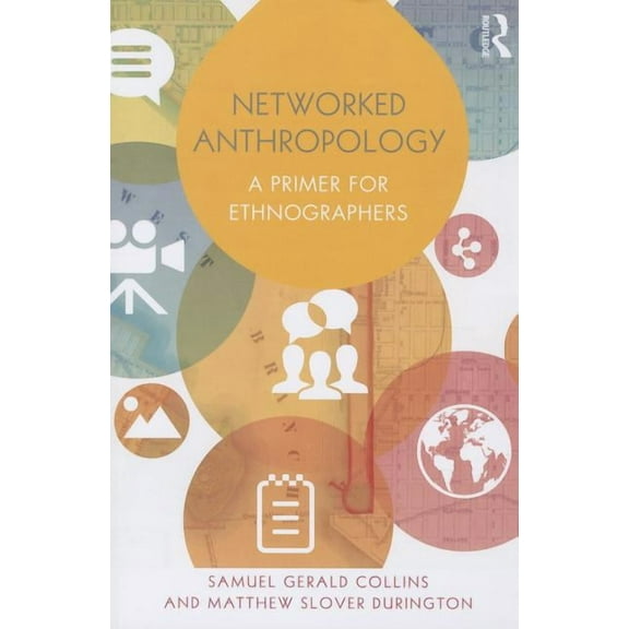 Networked Anthropology: A Primer for Ethnographers, (Paperback)