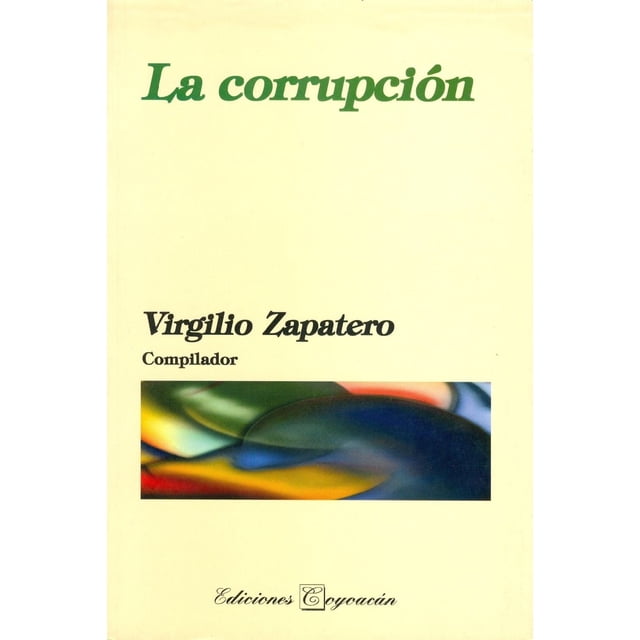 La corrupción, de Virgilio Zapatero Gómez , Coyoacán, 2007