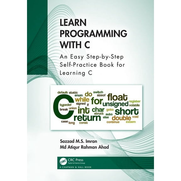 Learn Programming with C: An Easy Step-by-Step Self-Practice Book for Learning C, (Hardcover)