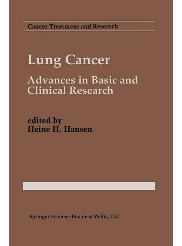 Cancer Treatment and Research Lung Cancer: Advances in Basic and Clinical Research, Book 72, 1995 ed. (Paperback)