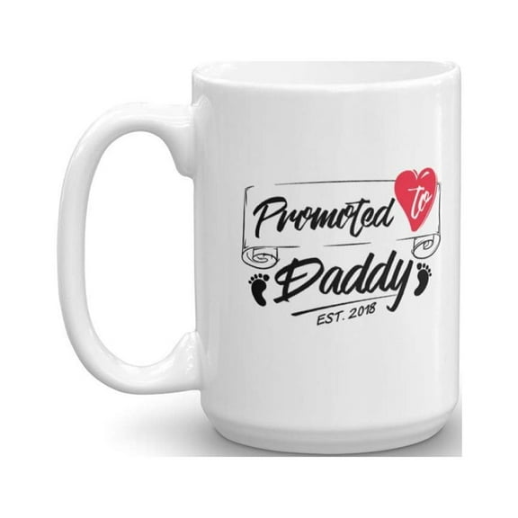 Promoted To Daddy Est 2018 Coffee & Tea Gift Mug, Cup Gifts for a New, Future & Expecting Dad from a Wife (15oz)