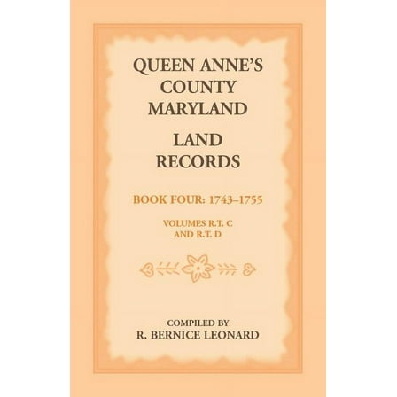 Queen Anne's County, Maryland Land Records. Book 4: 1743-1755 (Paperback)