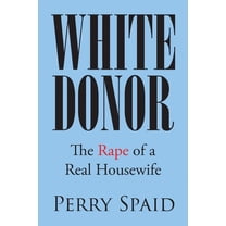 White Donor: The Rape of a Real Housewife (Paperback)