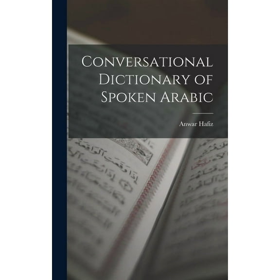 Conversational Dictionary of Spoken Arabic, (Hardcover)
