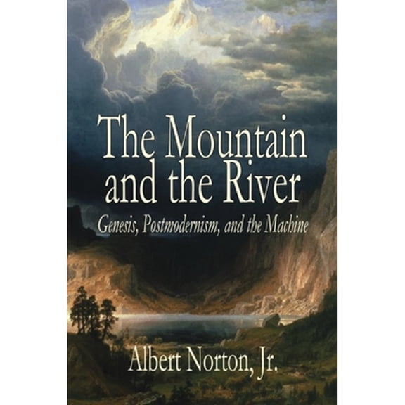 Pre-Owned The Mountain and the River: Genesis, Postmodernism, and the Machine, (Paperback)