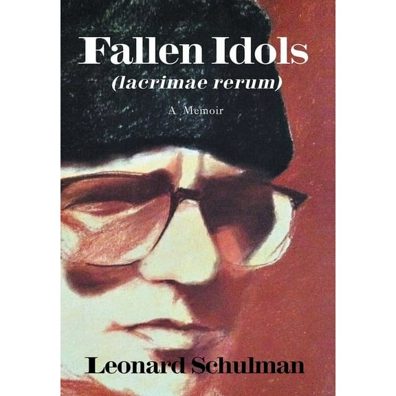 Fallen Idols (lacrimae rerum): A Memoir (Hardcover)