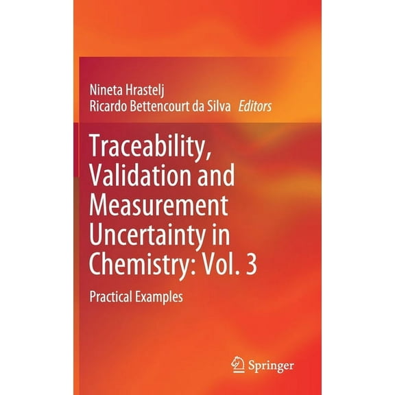Traceability, Validation and Measurement Uncertainty in Chemistry: Vol. 3: Practical Examples, (Hardcover)