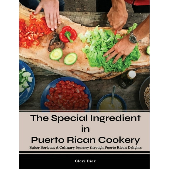 The Special Ingredient in Puerto Rican Cookery: A Culinary Journey through Puerto Rican Delights, (Paperback)