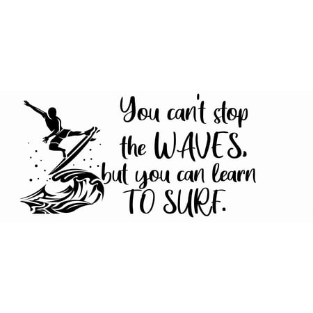 DIY Stick And Peel Bedroom Living Room Vinyl Decoration Sticker | Beach Surfer Wall Art Adhesive Decor Design | You Can't Stop The Waves But You Can Learn To Surf - 10" x 20" Surfing Quotes Wall Decal