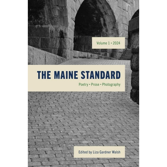 The Maine Standard Vol. 1: Poetry, Prose, Photography, (Paperback)