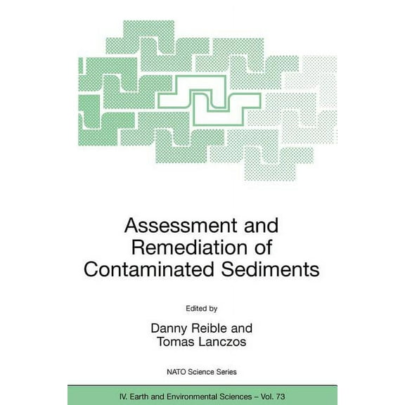 NATO Science Series: IV: Assessment and Remediation of Contaminated Sediments, Book 73, (Paperback)
