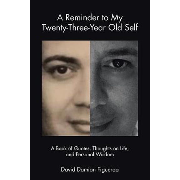 Pre-Owned A Reminder to My Twenty-Three-Year-Old Self: A Book of Quotes, Thoughts on Life, and Personal Wisdom (Paperback) 1684702445 9781684702442