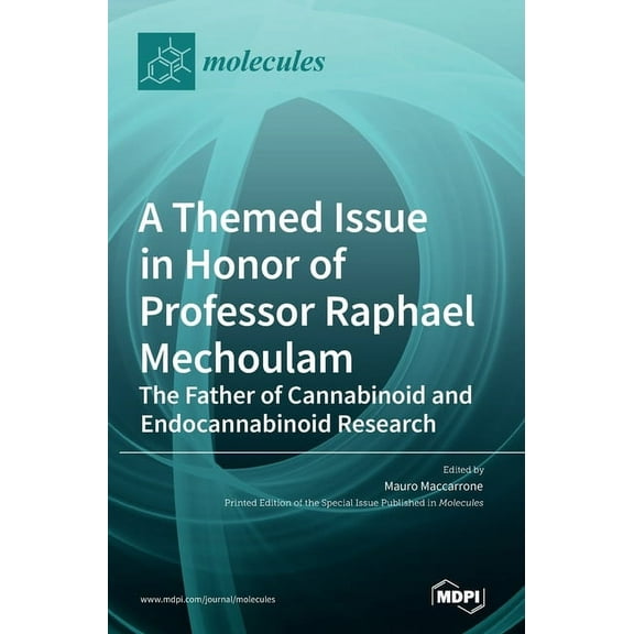 A Themed Issue in Honor of Professor Raphael Mechoulam: The Father of Cannabinoid and Endocannabinoid Research, (Hardcover)