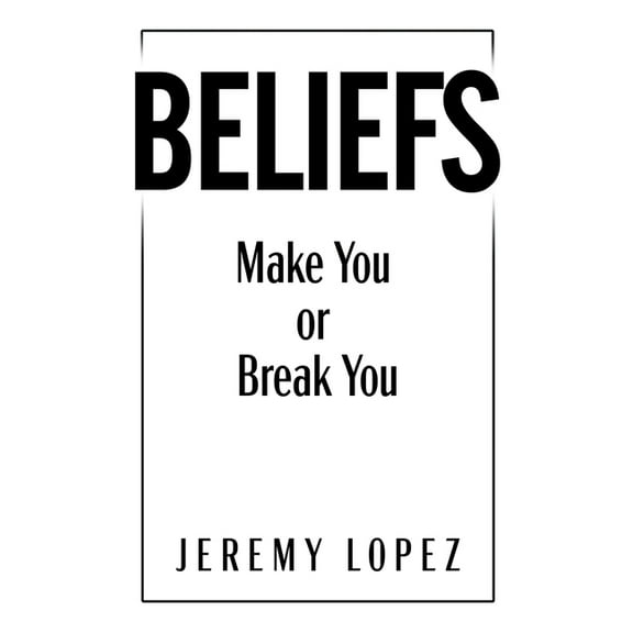 Beliefs : Make You or Break You (Paperback)