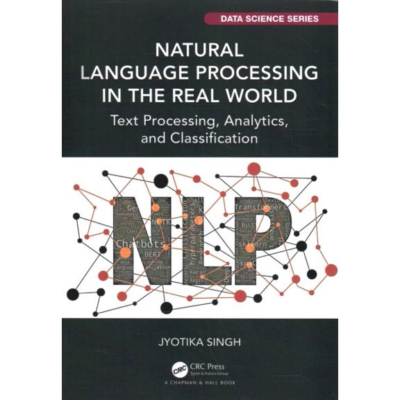 Pre-Owned Chapman & Hall/CRC Data Science Natural Language Processing in the Real World: Text Processing, Analytics, and Classification, (Paperback)