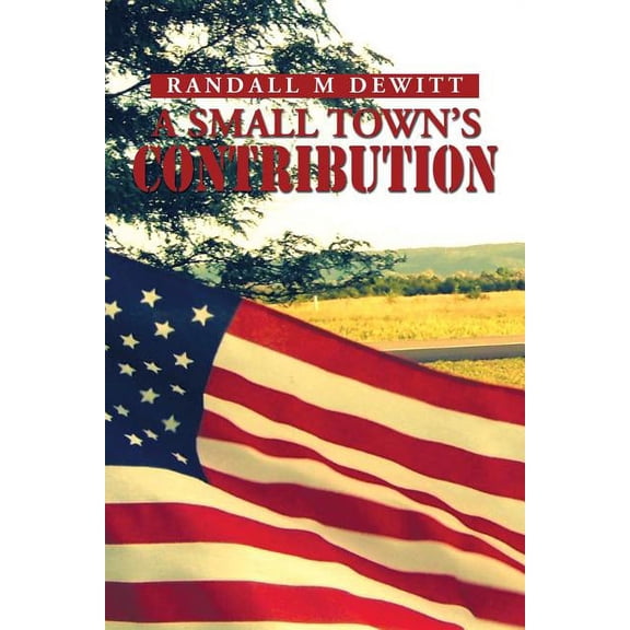 A Small Town's Contribution: The Participation, Sacrifice and Effort of the Citizens of Platte, South Dakota During WWII, (Paperback)