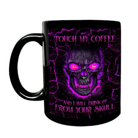 

Funny Coffee Mug for Touch My Coffee I Will Drink It Skull 11oz Ceramic Tea Cup