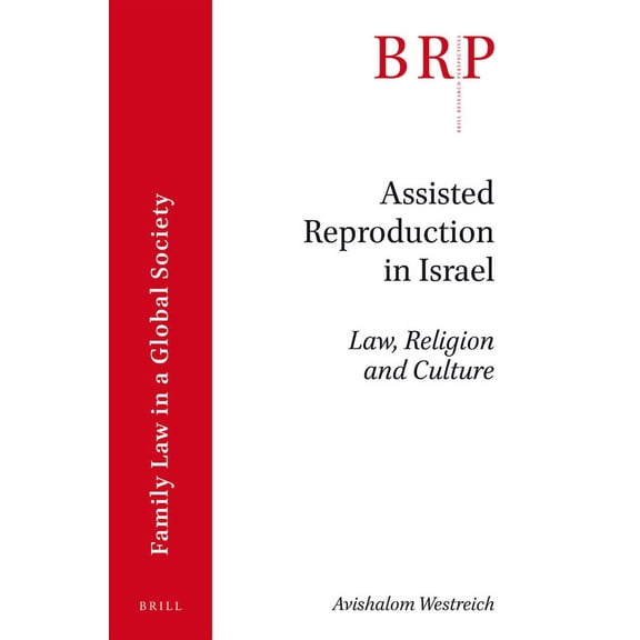 Brill Research Perspectives in Family La Assisted Reproduction in Israel: Law, Religion and Culture, (Paperback)