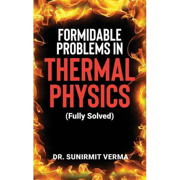 Formidable Problems in Thermal Physics: (Fully Solved, (Hardcover)