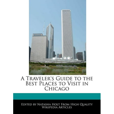 A Traveler's Guide to the Best Places to Visit in (Best Places To Visit In Chicago)