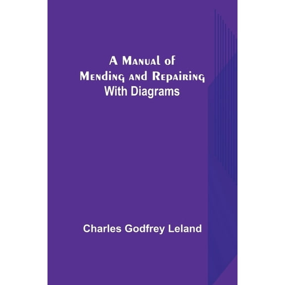A Manual of Mending and Repairing; With Diagrams, (Paperback)