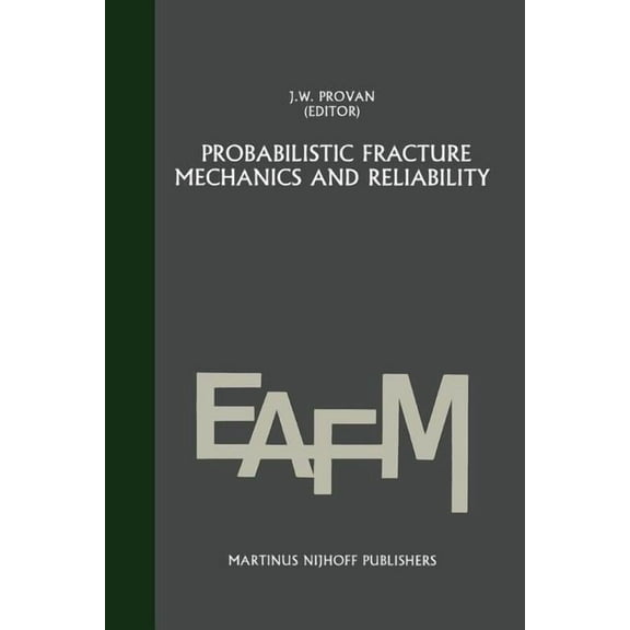 Engineering Applications of Fracture Mec Probabilistic Fracture Mechanics and Reliability, Book 6, (Paperback)