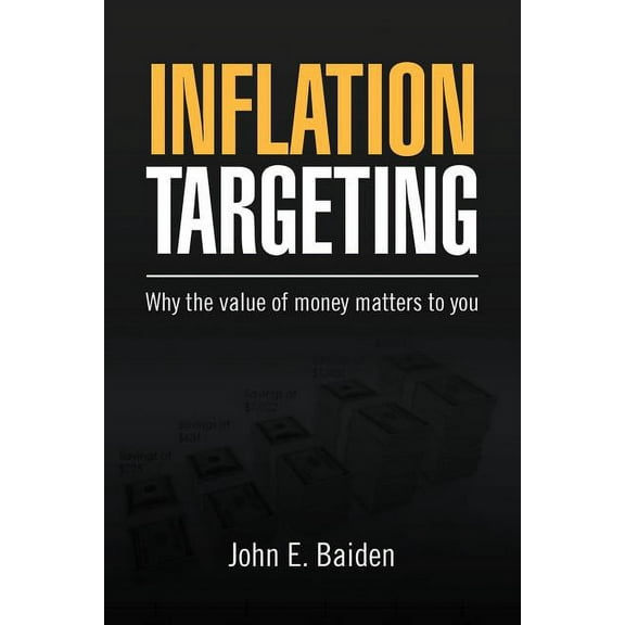 Inflation Targeting : Why the Value of Money Matters to You