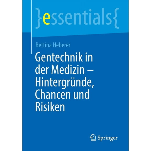 Essentials Gentechnik in Der Medizin - Hintergründe, Chancen Und Risiken, (Paperback)