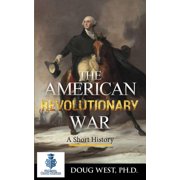 American Revolutionary War : A Short History