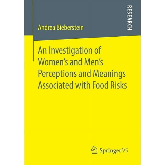 An Investigation of Women's and Men's Perceptions and Meanings Associated with Food Risks, (Paperback)