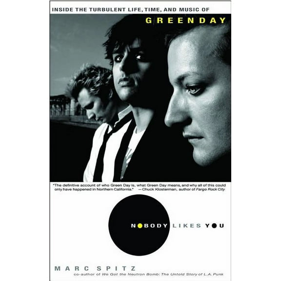 Nobody Likes You: Inside the Turbulent Life, Times, and Music of Green Day, (Paperback)