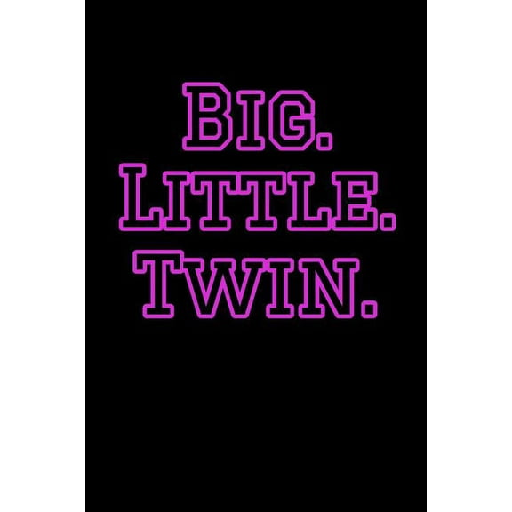 Big. Little. Twin. : Greek, Sorority Life (Paperback)