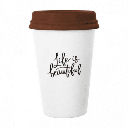 

Life Is Beautiful Quote Art Deco Fashion Mug Coffee Drinking Glass Pottery Cerac Cup Lid