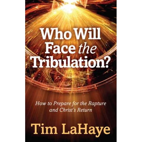 Pre-Owned Tim LaHaye Prophecy Library: Who Will Face the Tribulation? : How to Prepare for the Rapture and Christ's Return (Paperback)