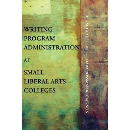 Writing Program Administration at Small Liberal Arts (The Best Liberal Arts Colleges)