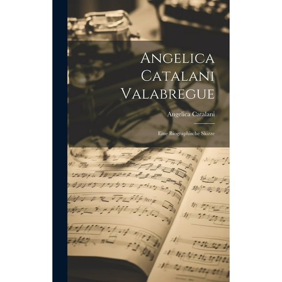 Angelica Catalani Valabregue: Eine Biographische Skizze (Hardcover)