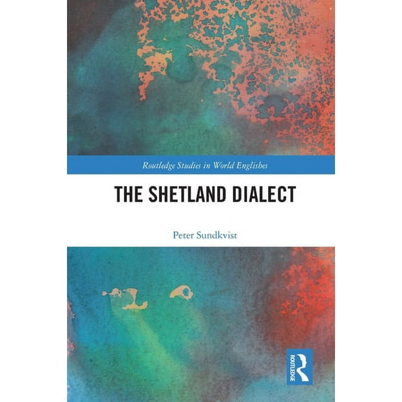 Routledge Studies in World Englishes The Shetland Dialect, (Paperback)