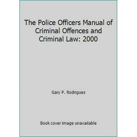 The Police Officers Manual of Criminal Offences and Criminal Law: 2000 [Paperback - Used]